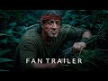Rambo 6 New Blood 2025 Teaser Trailer Sylvester Stallone Concept Version