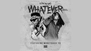 3 Problems &amp; MoneyBagg Yo - Whatever