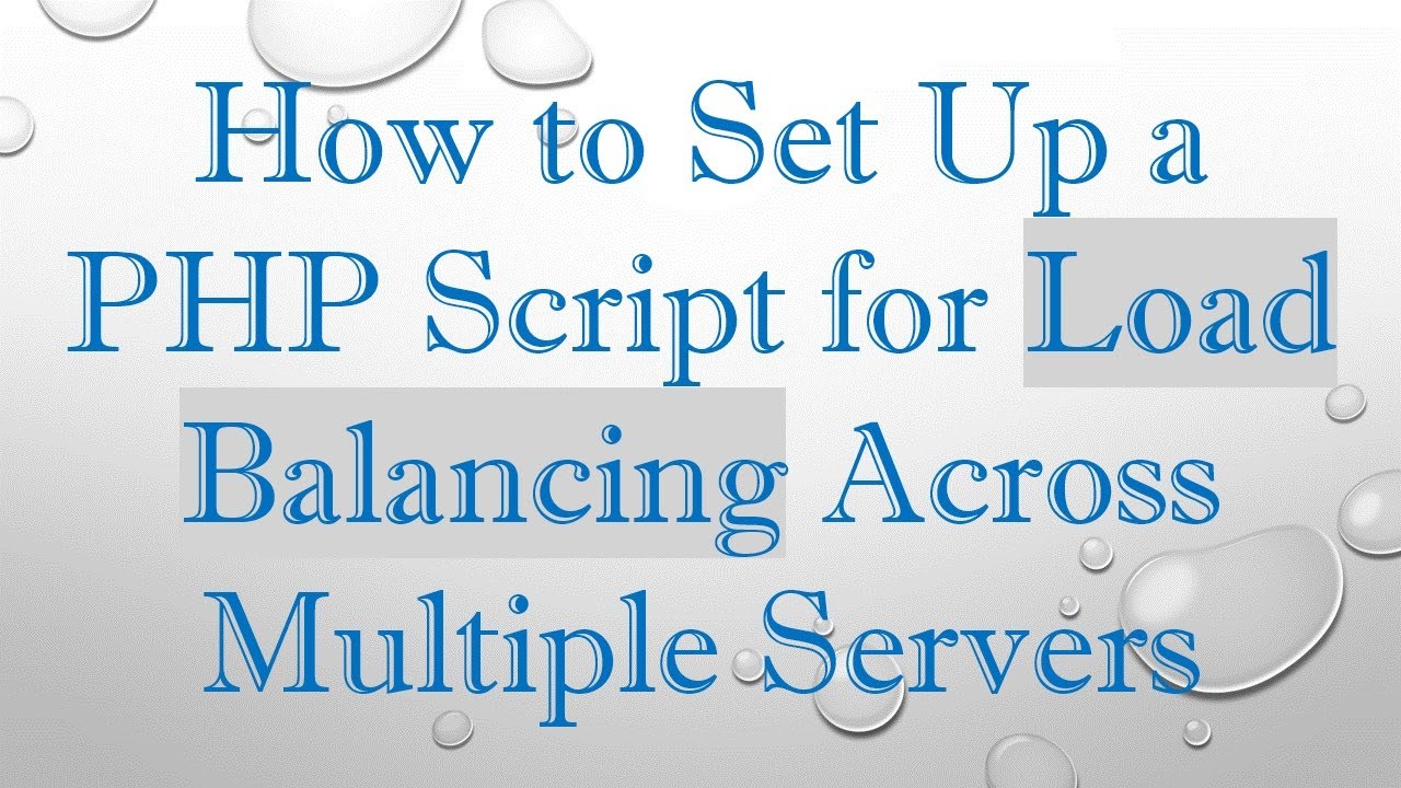 How to Set Up a PHP Script for Load Balancing Across Multiple Servers