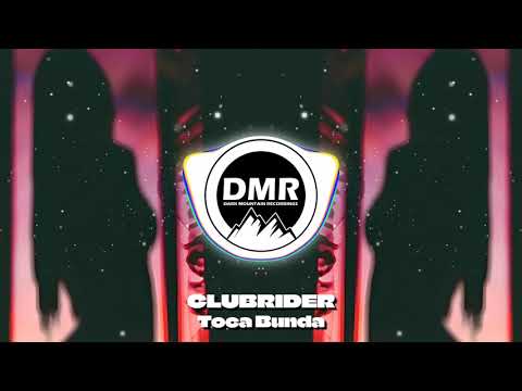CLUBRIDER - Toca Bunda [Dark Mountain Recordings]