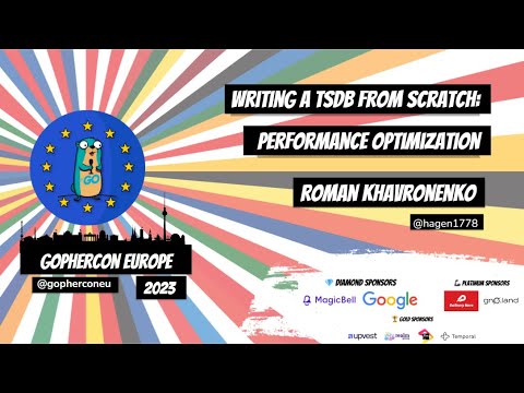 GopherCon Europe 2023:  Roman Khavronenko - Writing a TSDB from Scratch: Performance Optimization