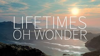 Oh Wonder | Lifetimes [Lyrics]