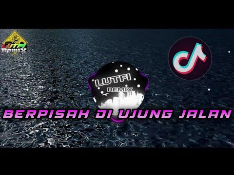 DJ TIKTOK SAYUP SAYUP KU MENDENGAR - BERPISAH DI UJUNG JALAN VIRAL TIK TOK