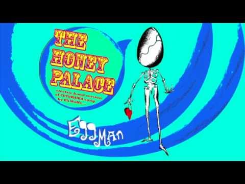 The Honey Palace - Eggman Futurama - Electric band version
