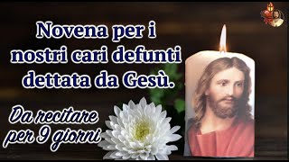 Novena per i nostri cari defunti dettata da Gesù. Da recitare per 9 giorni