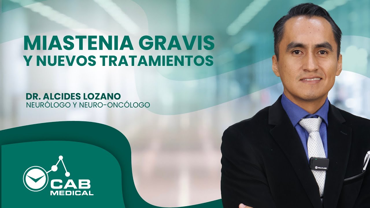Miastenia Gravis y Nuevos Tratamientos con el Dr. Alcides Lozano
