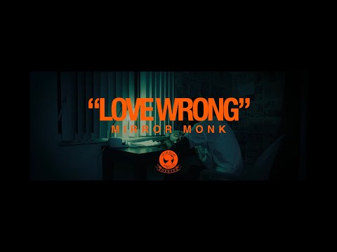 Mirror Monk - Love Wrong (Official Video) DIR: @GreateztProductions
