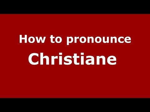 How to pronounce Christiane  (French/France) - PronounceNames.com