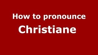 How to pronounce Christiane 