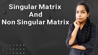 Singular Matrix and Non Singular Matrix |  Matrix | Bhagvati classes
