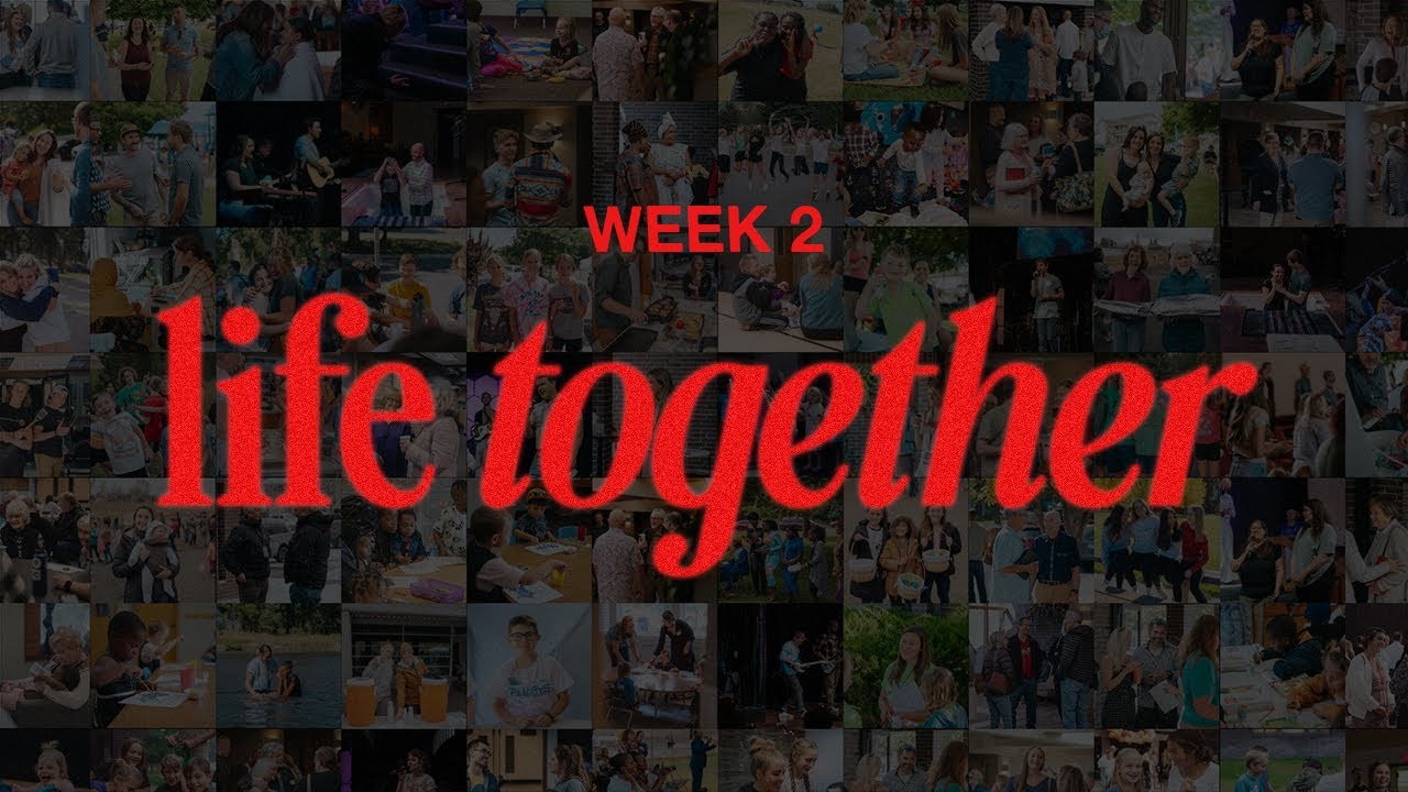 Life Together 2024 - Week 2