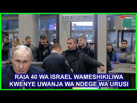 URUSI YAWASHIKILIA RAIA 40 WA ISRAEL KATIKA UWANJA WA NDEGE KISA KUSHIRIKI VITA VYA IRAN 
