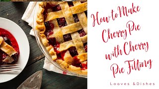 How to Make Cherry Pie with Cherry Pie Filling