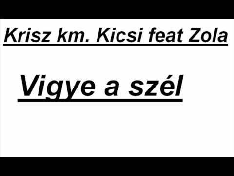 Krisz km. Kicsi True feat Zola-Vigye a szél