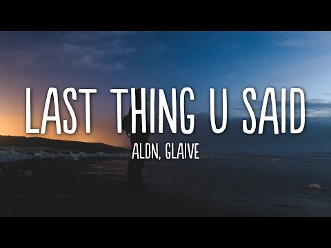 aldn, glaive - what was the last thing u said (Lyrics)