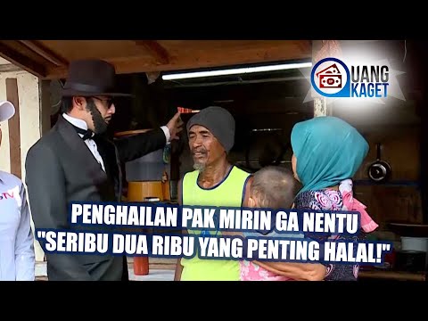 UANG KAGET EPISODE 107 - Penghailan Pak Mirin Ga Nentu "Seribu Dua Ribu Yang Penting Halal!"