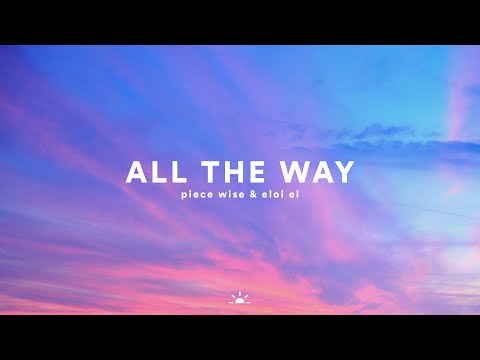 Piece Wise & Eloi El - All The Way