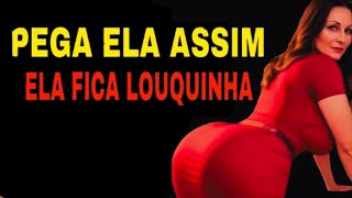 PEGA ELA NESSA POSIÇÃO S3XU4L QUE ELA VAI A LOUCURA - psicologia feminina - estoicismo -