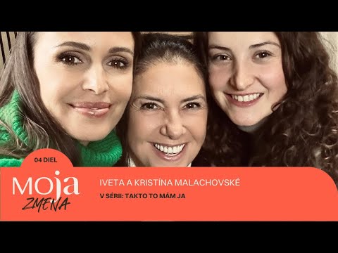 MOJA ZMENA #4: Iveta a Kristína Malachovské