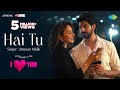 Hai Tu | Rakul Preet Singh | Armaan Malik | Pavail Gulati | I Love You | Gaurav Chatterji | Ginny D