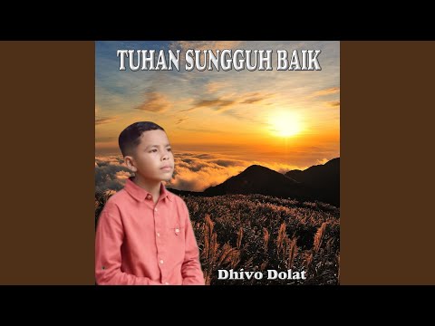 TUHAN SUNGGUH BAIK (Dhivo Dolat - Pop Rohani)