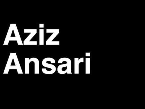 How to Pronounce Aziz Ansari Comedian TV Movie Actor