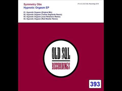 Symmetry Obs - Hypnotic Orgasm (Tomas Gagliardo Remix)