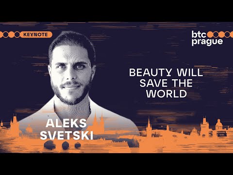 Aleksandar Svetski — Beauty Will Save the World (BTC Prague 2024 Keynote)