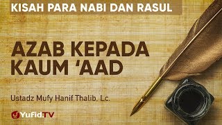 Download lagu Azab Kepada Kaum 'Aad - Ustadz Mufy Hanif Thalib, Lc. - Kisah para Nabi dan Rasul mp3