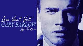 LOVE WON&#39;T WAIT - GARY BARLOW (Lyric Version)