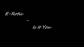 E-Rotic - Is It You [lyrics]