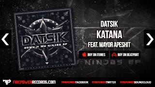 Datsik - Katana (Feat. Mayor Apeshit)