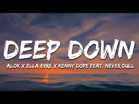 Alok x Ella Eyre x Kenny Dope feat. Never Dull – Deep Down (Lyrics)