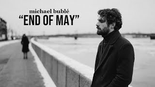 Michael Buble - &quot;End of May&quot; Lyric Video | Castle Sound Co.