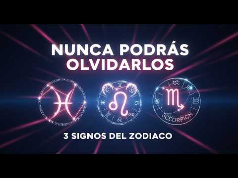 Los 3 Signos del Zodiaco que NUNCA Podrás Olvidar ❤️✨