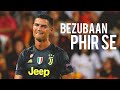 Cristiano Ronaldo - Bezubaan Phir Se | Juventus-Portugal 2018