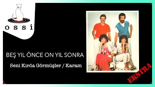 Beş Yıl Önce On yıl Sonra / Seni Kırda Görmüşler / Karam