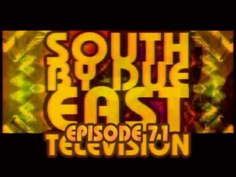 SOUTH BY DUE EAST Television - Episode 71