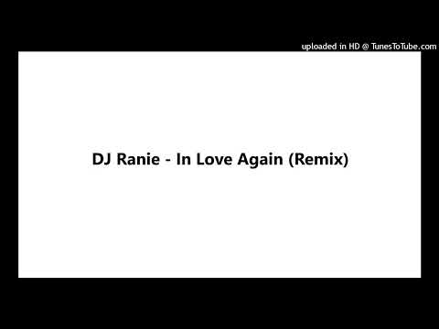 DJ Ranie - In Love Again (Remix)