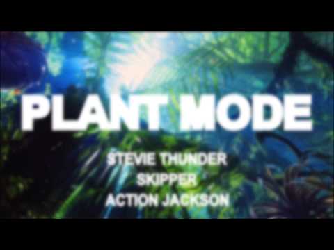 Plant Mode ft. Stevie Thunder, Skipper, & Action Jackson