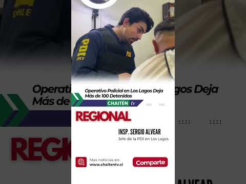 Operativo Policial en Los Lagos Termina con Más de 100 Detenidos