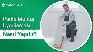 Parke Montaj Uygulaması Nasıl Yapılır?
