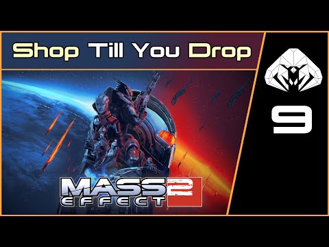 MASS EFFECT 2 (Legendary) #9 : Shop Till You Drop