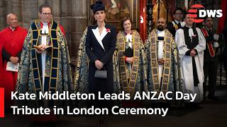 HISTORIC MOMENT: Kate Middleton Leads ANZAC Day Tribute in London Ceremony | AQ15