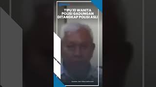 Tipu 10 Gadis dan Poroti Hartanya! Polisi Gadungan di Surabaya Ditangkap Polisi Asli