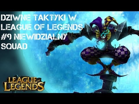 League of Legend Dziwne Taktyki #9 Niewidzialny Squad