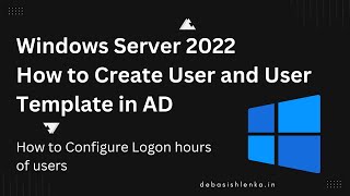 How to Create and Manage Users in AD and How to Configure Logon Hours of Users