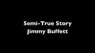 Jimmy Buffett - Semi-True Story