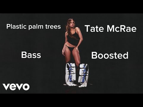 Plastic palm trees - Tate McRae (bass boosted)