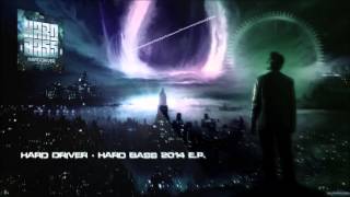 Hard Driver - Hard Bass 2014 E.P. [HQ Original]